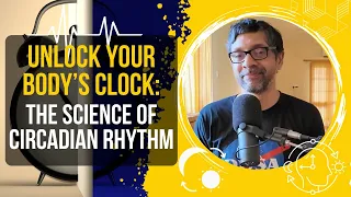 Unlock your Body's Clock: The Science of Circadian Rhythm
