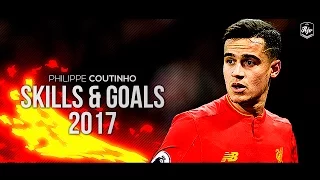 Philippe Coutinho 2017 - Goals x Dribbling Skills | HD