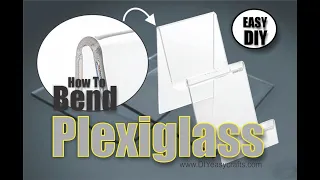 How to easily bend plexiglass, lexan and acrylic sheets