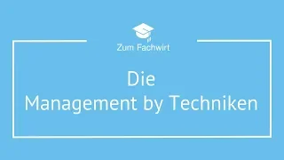 Management by Techniken (Delegation, Exception, Objectives, Systems)