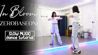 ZEROBASEONE (제로베이스원) 'In Bloom' Dance Tutorial | SLOW MUSIC + Mirrored