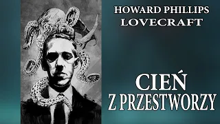Howard Phillips Lovecraft - Cień z Przestworzy [LEKTOR PL]