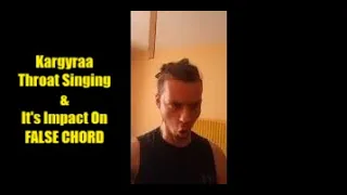 Throat Singing (Kargyraa) And False Chord Growl - How Throat Singing Will Improve Your Growl!