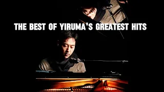 The Best of YIRUMA's Greatest Hits - The Best Pianist