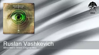 Ruslan Vashkevich - Blind Man's Shine - Original Mix (Bonzai Progressive)