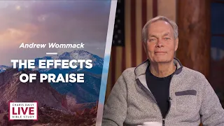 The Effects of Praise - Andrew Wommack - CDLBS for November 22, 2022