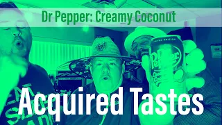 Acquired Tastes: Dr. Pepper - Creamy Coconut