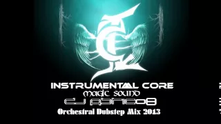 INSTRUMENTAL CORE - Magic Sound - Dj Astic08 Orchestral Dubstep Mix 2013