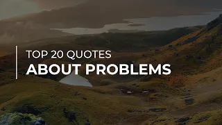 TOP 20 Quotes about Problems | Soul Quotes | Inspirational Quotes