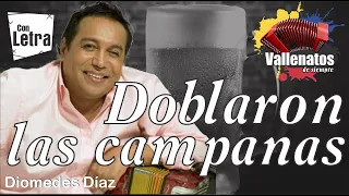 Doblaron Las Campanas - Diomedes Díaz - Con Letra #VallenatosDeSiempre