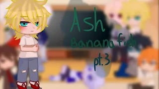 Anime boys react||pt.3||Ash Lynx||Banana fish(spoiler!)||