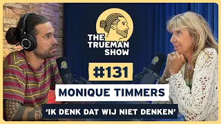 The Trueman Show #131 Monique Timmers 'Ik denk dat wij niet denken'