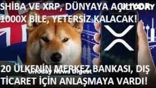 SHİBA VE XRP, DÜNYAYA AÇILIYOR: 1000X, YETERSİZ KALACAK!🚀20 ÜLKENİN MERKEZ BANKASI, KARAR KILDI...!🔥