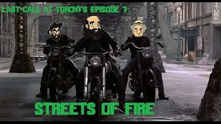 Last Call At Torchy’s #7 : Streets Of Fire (1984)