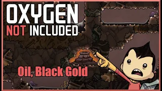 Oil, Black Gold Ep9: Oxygen Not Included Spaced Out