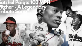 Satchel Paige: The Legend Who Threw Fire at 103 MPH - A Tribute in Song". lyricist by Shakeerah