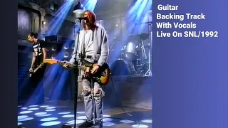 Nirvana - Smells Like Teen Spirit(Live On SNL/1992) - Guitar Backing Track With Vocals
