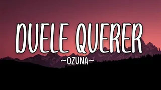 Ozuna - Duele Querer (Lyrics/Letra) Letra Official