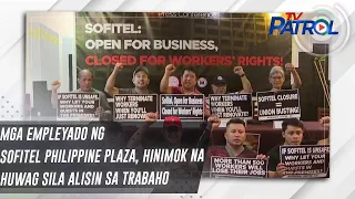 Mga empleyado ng Sofitel Philippine Plaza, hinimok na huwag sila alisin sa trabaho | TV Patrol