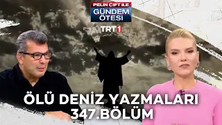 Pelin Çift ile Gündem Ötesi 347. Bölüm - Ölü Deniz Yazmaları