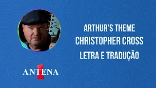 Antena 1 - Christopher Cross - Arthur's Theme - Letra e Tradução