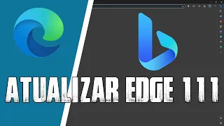 Microsoft Edge 111 - Como Atualizar a Nova Versão ao CHATGPT (Bing) Inteligência Artificial