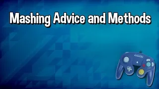 Button Mashing Advice and Methods
