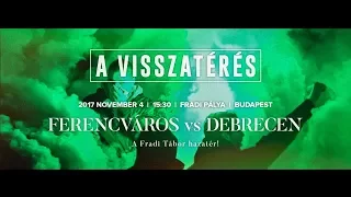 A visszatérés - A Fradi Tábor hazatér | FTC-DVSC | 2017.11.04