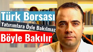 TÜRK BORSASI -- Yatırımlara öyle Bakılmaz. Böyle Bakılır..