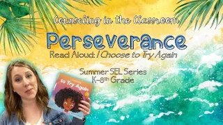 Summer SEL Series: Perseverance | READ ALOUD I Choose to Try Again