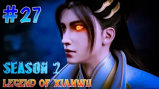 Legend of Xianwu [Xianwu Emperor] Season 2 Episode 1 [27] explain in Hindi