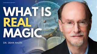 What is Real MAGIC? Can we Manifest? Faith, Affirmations, & Infinite Possibilities w/ Dr. Dean Radin