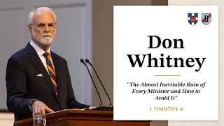 Don Whitney | "The Almost Inevitable Ruin of Every Minister and How to Avoid It"
