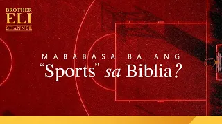 Mababasa ba ang “sports” sa Biblia? | Brother Eli Channel