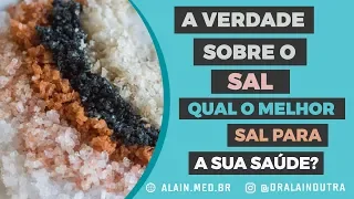 A verdade sobre o sal - Qual o melhor sal para a saúde?
