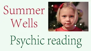 What happened to Summer Wells? ~ Psychic reading