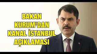 Bakan Kurum'dan Kanal İstanbul açıklaması