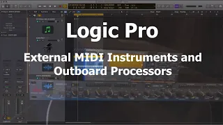 Logic Pro - External MIDI Instruments and Outboard Processors