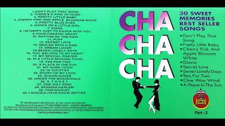 Cha-Cha-Cha : 30 Sweet Memories Best Seller Songs (Part 2)