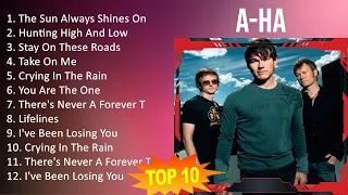 A-ha 2023 - 10 Maiores Sucessos - The Sun Always Shines On T.v., Hunting High And Low, Stay On T...