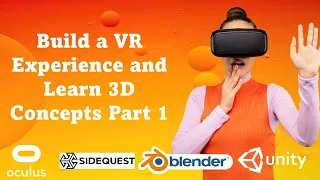 Build a VR Experience and Learn 3D Concepts Using Unity, Blender, and More: Part 1