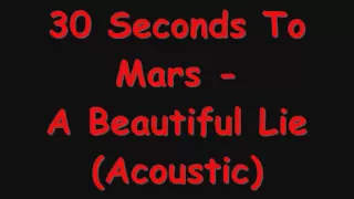 30 Seconds To Mars - Beautiful Lie (Acoustic with Lyrics)