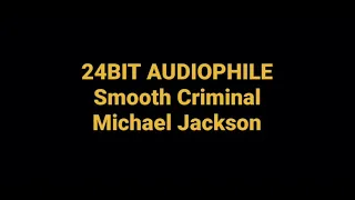 Smooth Criminal by Michael Jackson Hq AUDIOPHILE 24BIT FLAC Song