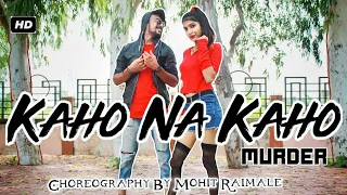 Kaho Na Kaho | Murder | Dance Collaboration | Mohit × Teesha