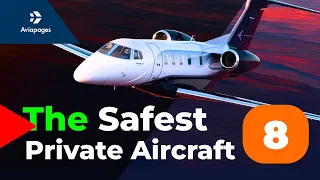 Top Safest Private Jets. Top 8 safest aircraft in the world