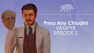 Let's Play Vampyr ep2 - RUM LORD - Press Any Chiodini