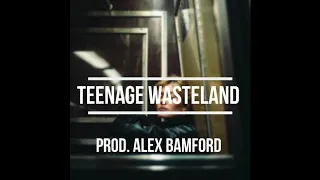 Teenage Wasteland (Prod. Alex Bamford)