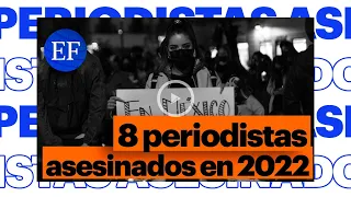 ASESINATOS a PERIODISTAS no cesan en México; suman 8 en lo que va de 2022