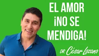"El amor no se mendiga" - Dr. César Lozano
