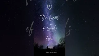 The Light of God’s Love ~ PSALM 104:1, 5